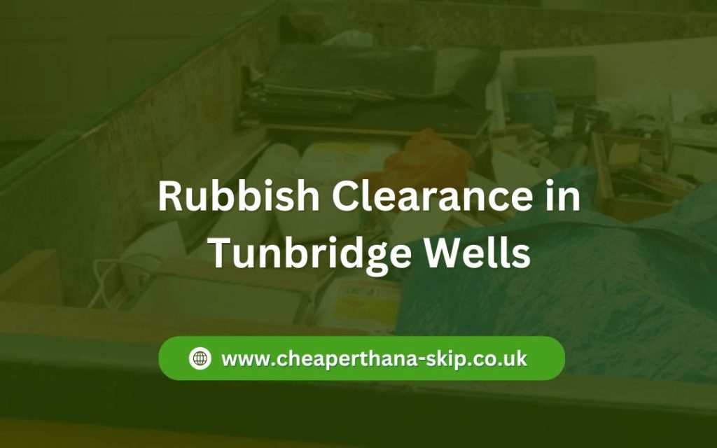 Rubbish Clearance in Tunbridge Wells