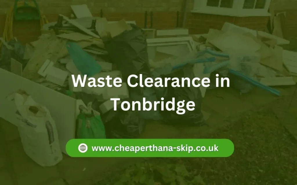 Waste Clearance in Tonbridge